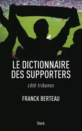 Couverture du produit · Le dictionnaire des supporters: côté tribunes