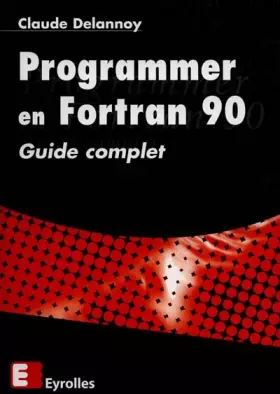 Couverture du produit · Programmer en Fortran 90. Guide complet