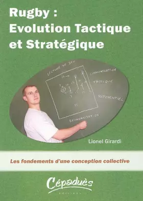 Couverture du produit · Rugby : Evolution Tactique et Stratégique : Les fondements d'une conception collective