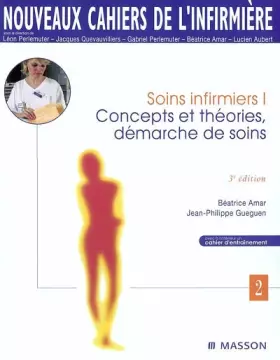 Couverture du produit · NCI 2 Soins infirmiers 1. concepts et héories, démarche de soins 3éd