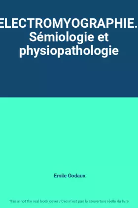 Couverture du produit · ELECTROMYOGRAPHIE.: Sémiologie et physiopathologie