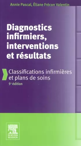Couverture du produit · Diagnostics infirmiers, interventions et résultats: Classifications infirmières et plans de soins