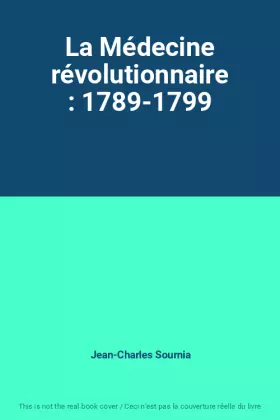 Couverture du produit · La Médecine révolutionnaire : 1789-1799