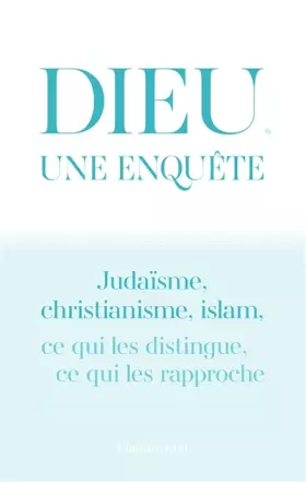 Couverture du produit · Dieu, une enquête : Judaïsme, christianisme, islam : ce qui les distingue, ce qui les rapproche