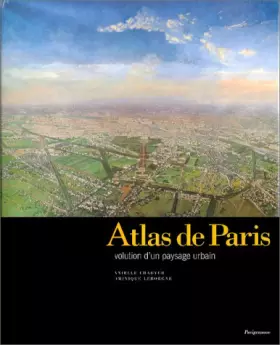 Couverture du produit · Atlas de Paris. L'évolution d'un paysage urbain