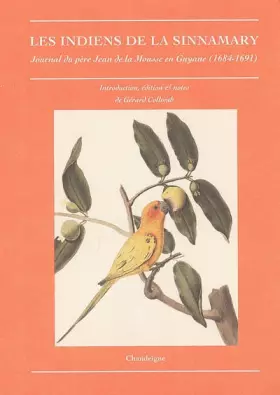 Couverture du produit · Les indiens de la Sinnamary : Journal du père Jean de la Mousse en Guyane (1684-1691)