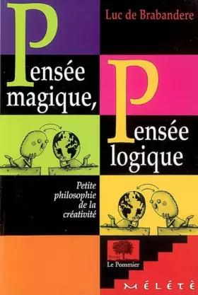 Couverture du produit · Pensée magique, pensée logique : Petite philosophie de la créativité