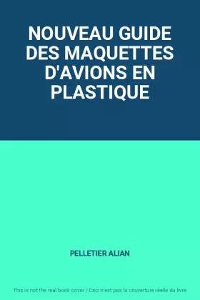 Couverture du produit · NOUVEAU GUIDE DES MAQUETTES D'AVIONS EN PLASTIQUE