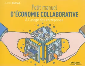 Couverture du produit · Petit manuel d'économie collaborative: A l'usage des entreprises.