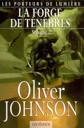 Couverture du produit · Les Porteurs de lumière, Tome 2 : La forge de ténèbres : Tome 2