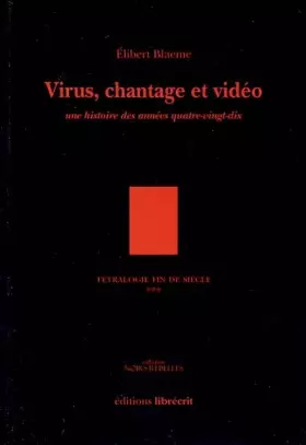 Couverture du produit · Virus, chantage et vidéo: Une histoire des années quatre-vingt dix