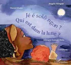 Couverture du produit · Qui est dans la lune ? Bilingue français-bulu: Jé é solô ngon