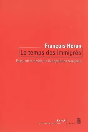 Couverture du produit · Le temps des immigrés : Essai sur le destin de la population française