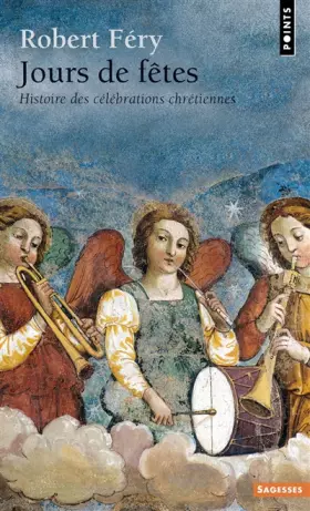 Couverture du produit · Jours de fêtes. Histoire des célébrations chrétiennes