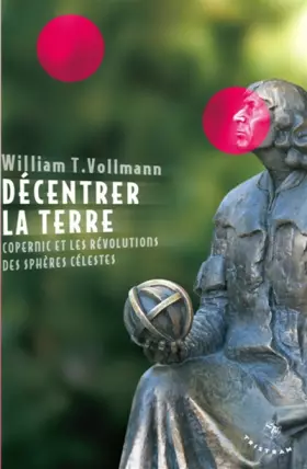 Couverture du produit · Décentrer la Terre : Copernic et les révolutions des sphères célestes