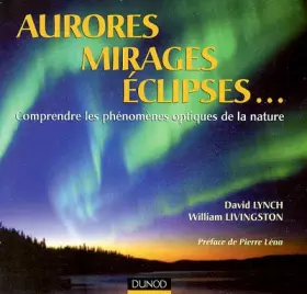 Couverture du produit · Aurores, mirages, éclipses... Comprendre les phénomènes optiques de la nature