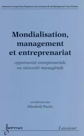 Couverture du produit · Mondialisation, management et entreprenariat : opportunité entreprenariale ou nécessité managériale