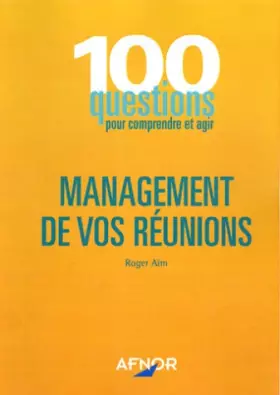 Couverture du produit · Management de vos réunions : 100 questions pour comprendre et agir