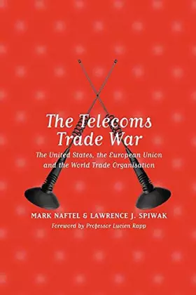 Couverture du produit · The Telecoms Trade War: The United States, the European Union and the World Trade Organization