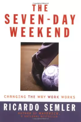 Couverture du produit · The Seven-Day Weekend: Changing the Way Work Works