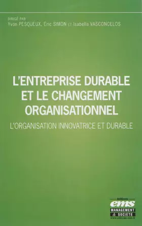Couverture du produit · L'entreprise durable et le changement organisationnel: L'organisation innovatrice et durable.