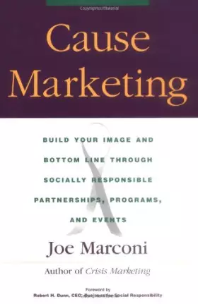 Couverture du produit · Cause Marketing: Build Your Image and Bottom Line Through Socially Responsible Partnerships, Programs, and Events