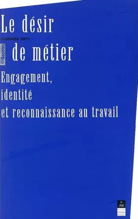 Couverture du produit · Le désir de métier : Engagement, identité et reconnaissance au travail