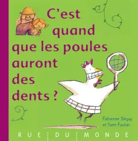Couverture du produit · C'est quand que les poules auront des dents ?