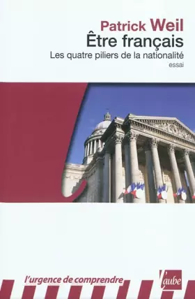 Couverture du produit · Etre français, les quatre piliers de la nationalité