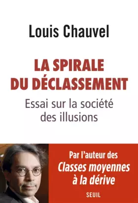 Couverture du produit · La spirale du déclassement : Essai sur la société des illusions