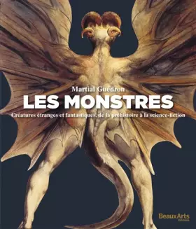 Couverture du produit · Les monstres: Créatures étranges et fantastiques, de la préhistoire à la science-fiction