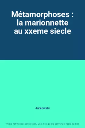 Couverture du produit · Métamorphoses : la marionnette au xxeme siecle