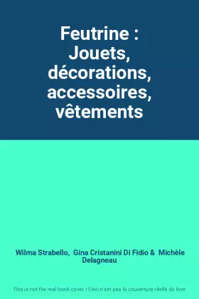 Couverture du produit · Feutrine : Jouets, décorations, accessoires, vêtements