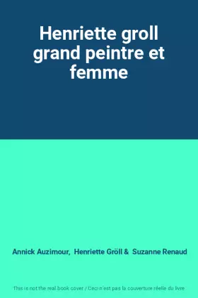 Couverture du produit · Henriette groll grand peintre et femme