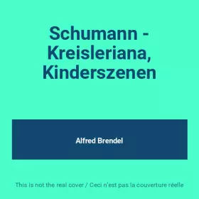 Couverture du produit · Schumann - Kreisleriana, Kinderszenen