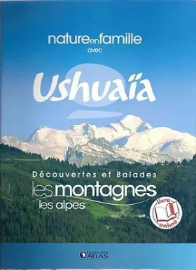 Couverture du produit · Nature en famille avec USHUAÏA: Découvertes et Balades, Les montagnes Les Alpes