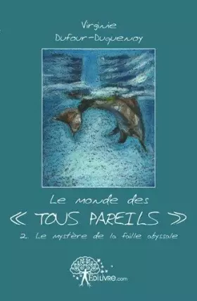 Couverture du produit · Le monde des tous pareils - 2: Le mystère de la faille abyssale
