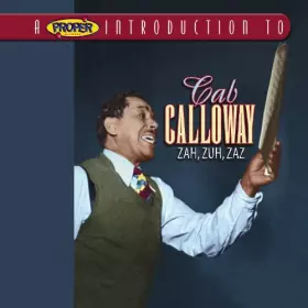 Couverture du produit · A Proper Introduction to Cab Calloway: Zah, Zuh, Zaz