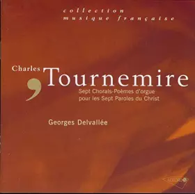 Couverture du produit · Tournemire - 7 Chorals-Poèmes d'orgue pour les Sept Paroles du Christ