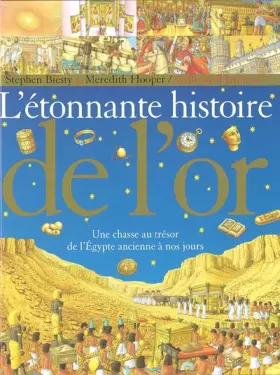 Couverture du produit · L'Etonnante Histoire de l'or : Une chasse au trésor de l'Egypte ancienne à nos jours