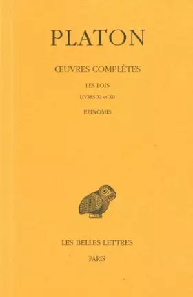 Couverture du produit · Platon, tome 12, 2e partie : Les lois, Livres XI-XII - Epinomis