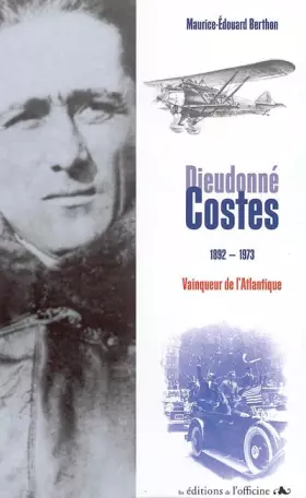 Couverture du produit · Dieudonné Costes 1892-1973 : Vainqueur de l'Atlantique