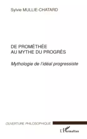 Couverture du produit · De Prométhée au mythe du progrès: Mythologie de l'idéal progressiste