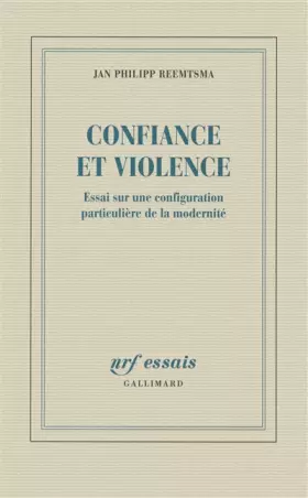 Couverture du produit · Confiance et violence: Essai sur une configuration particulière de la modernité