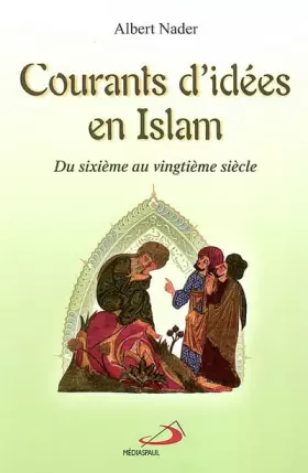Couverture du produit · Courants d'idées en Islam : Du sixième au vingtième siècle