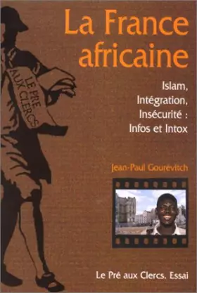 Couverture du produit · La France africaine-Islam,intégration, insécurité : Info ou  intox - Essai