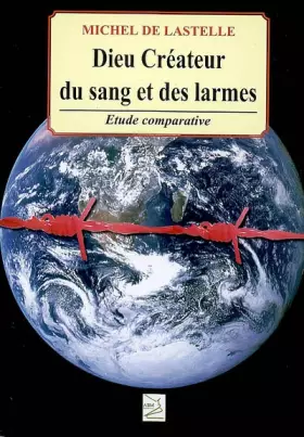 Couverture du produit · Dieu, créateur du sang et des larmes : La création face à la science