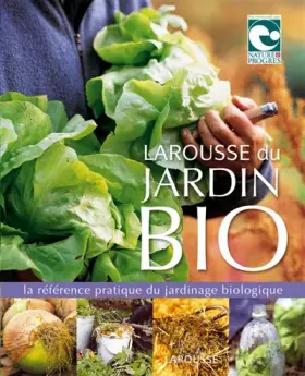 Couverture du produit · Larousse du jardin Bio: La référence pratique du jardinage biologique.