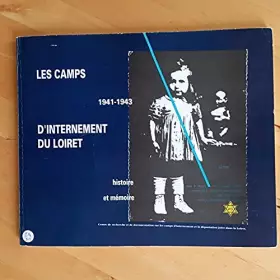 Couverture du produit · Les camps d'internement du Loiret 1941-1943 - histoire et mémoire