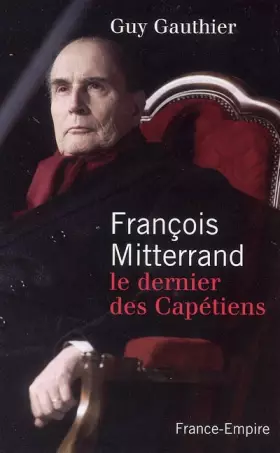 Couverture du produit · François Mitterrand : Le dernier capétien